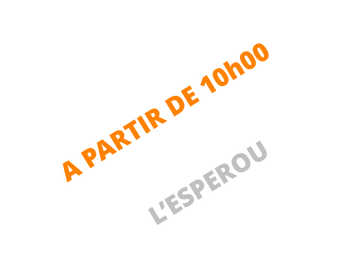 A PARTIR DE 10h00   L’ESPEROU