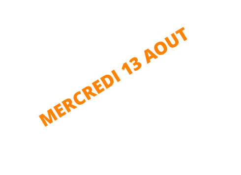 MERCREDI 13 AOUT